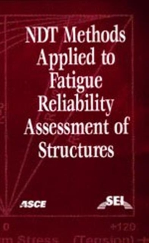 Non-Destructive Test (NDT) Methods Applied to Fatigue Reliability Assesment of Structures: (illustrated Edition)