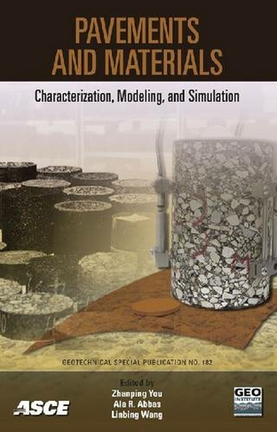 Pavements and Materials: Characterization, Modeling, and Simulation (Geotechnical Special Publication)