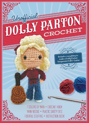 Unofficial Dolly Parton Crochet Kit: Includes Everything to Make a Dolly Parton Amigurumi Doll and Guitar - 7 Colors of Yarn, Crochet Hook, Yarn Needle, Plastic Safety Eyes, Fiberfill Stuffing, Instruction Book