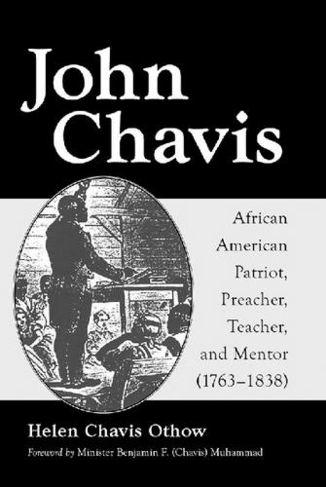 John Chavis: African American Patriot, Preacher, Teacher, and Mentor (1763-1838)