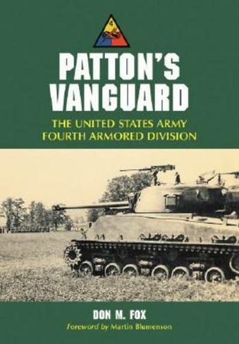 Patton's Vanguard: The United States Army Fourth Armored Division