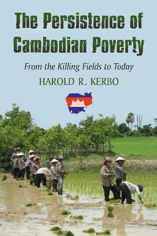The Persistence of Cambodian Poverty: From the Killing Fields to Today