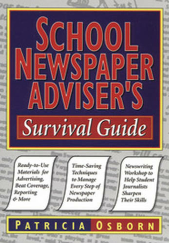 School Newspaper Adviser's Survival Guide: (J-B Ed: Survival Guides)