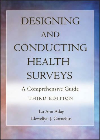 Designing and Conducting Health Surveys: A Comprehensive Guide (3rd edition)