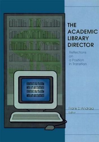 The Academic Library Director: Reflections on a Position in Transition