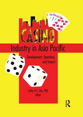 Casino Industry in Asia Pacific: Development, Operation, and Impact