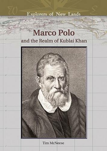 Marco Polo and the Realm of Kublai Khan: (Explorers of New Lands)