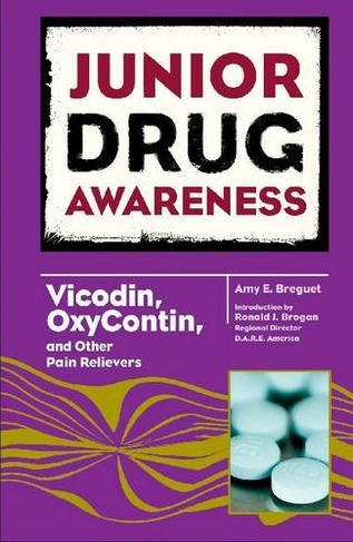 Vicodin, Oxycontin, and Other Pain Relievers: (Junior Drug Awareness)