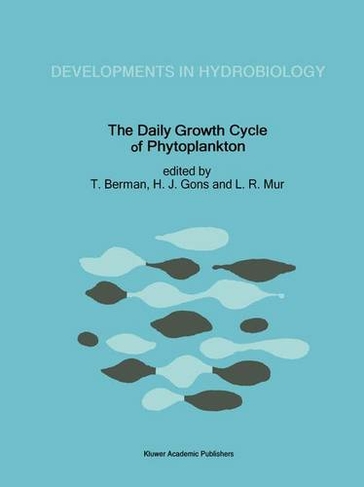 The Daily Growth Cycle of Phytoplankton: Proceedings of the Fifth International Workshop of the Group for Aquatic Primary Productivity (GAP), held at Breukelen, The Netherlands 20-28 April 1990 (Developments in Hydrobiology 76)