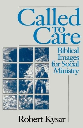 Called to Care: Biblical Images for Social Ministry