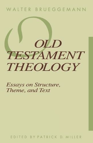 Old Testament Theology: Essays on Structure, Theme, and Text