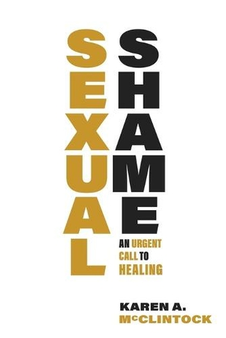 Sexual Shame: An Urgent Call to Healing