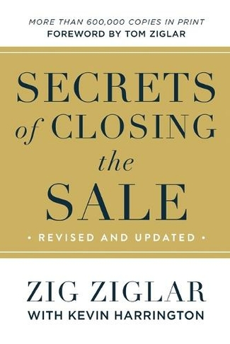 Secrets of Closing the Sale: (ITPE, Revised and Expanded Edition)