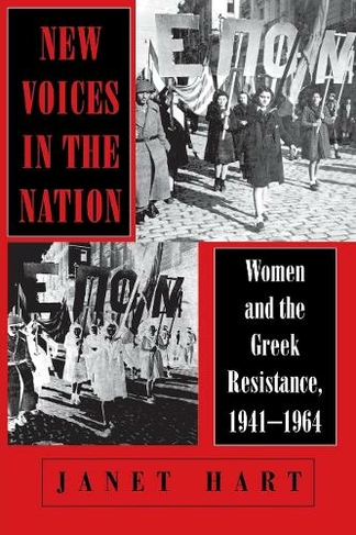 New Voices in the Nation: Women and the Greek Resistance, 1941-1964 (The Wilder House Series in Politics, History and Culture)