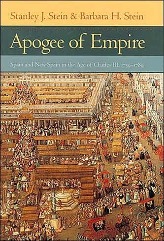 Apogee of Empire: Spain and New Spain in the Age of Charles III, 1759-1789