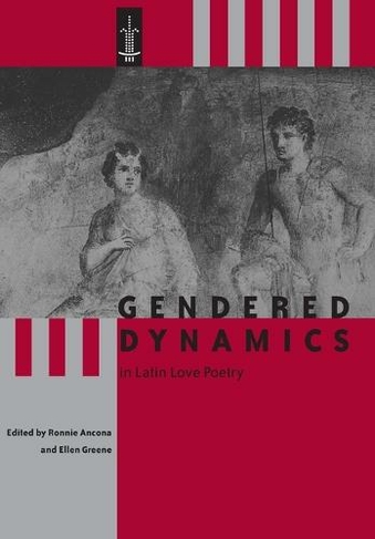 Gendered Dynamics in Latin Love Poetry: (Arethusa Books)