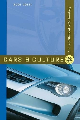 Cars and Culture: The Life Story of a Technology