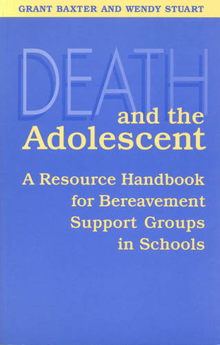 Death and the Adolescent: A Resource Handbook for Bereavement Support Groups in Schools