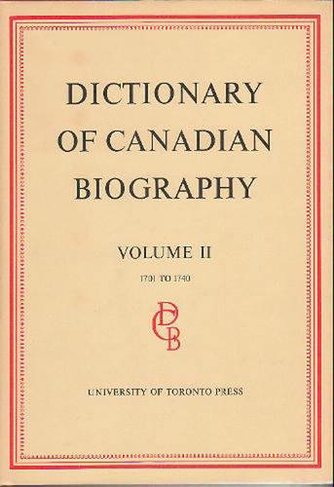 Dictionary of Canadian Biography / Dictionaire Biographique du Canada: Volume II, 1701 - 1740 (Dictionary of Canadian Biography)