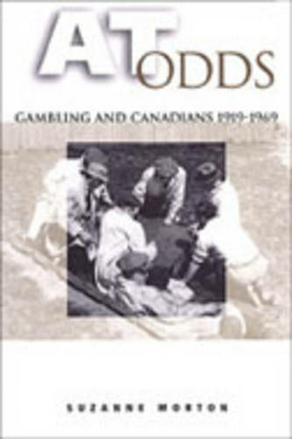 At Odds: Gambling and Canadians, 1919-1969 (Heritage)