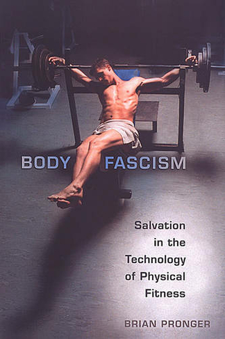 Body Fascism: Salvation in the Technology of Physical Fitness
