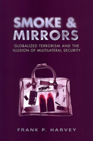 Smoke and Mirrors: Globalized Terrorism and the Illusion of Multilateral Security
