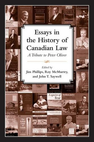 Essays in the History of Canadian Law, Volume X: A Tribute to Peter N. Oliver (Essays in the History of Canadian Law)