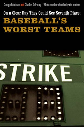On a Clear Day They Could See Seventh Place: Baseball's Worst Teams