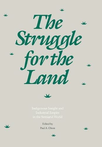 The Struggle for the Land: Indigenous Insight and Industrial Empire in the Semiarid World