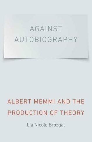Against Autobiography: Albert Memmi and the Production of Theory