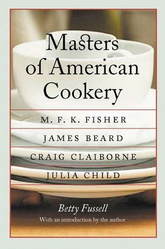 Masters of American Cookery: M. F. K. Fisher, James Beard, Craig Claiborne, Julia Child (At Table)