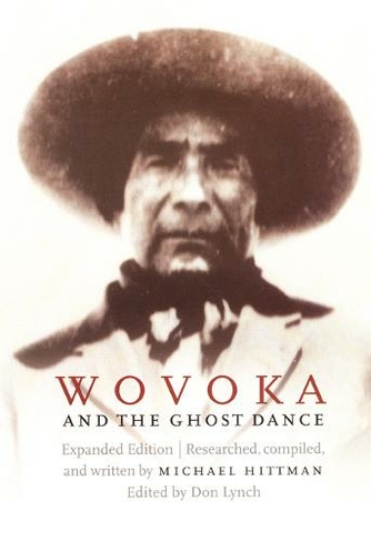 Wovoka and the Ghost Dance: (New Edition, Expanded Edition)