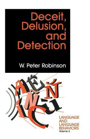 Deceit, Delusion, and Detection: (Language and Language Behavior)