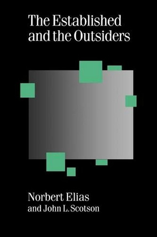 The Established and the Outsiders: (Published in association with Theory, Culture & Society 2nd Revised edition)
