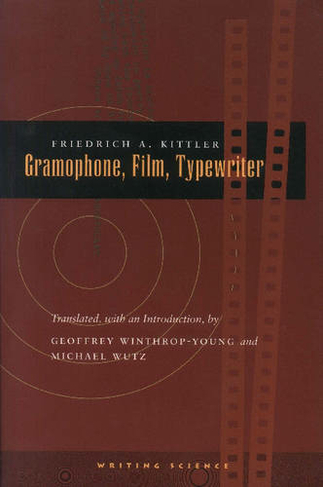 Gramophone, Film, Typewriter: (Writing Science)