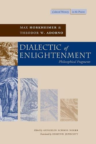 Dialectic of Enlightenment: (Cultural Memory in the Present)