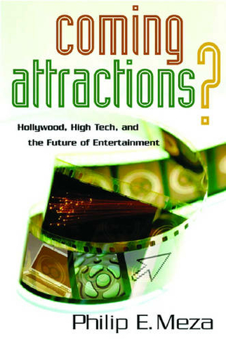 Coming Attractions?: Hollywood, High Tech, and the Future of Entertainment