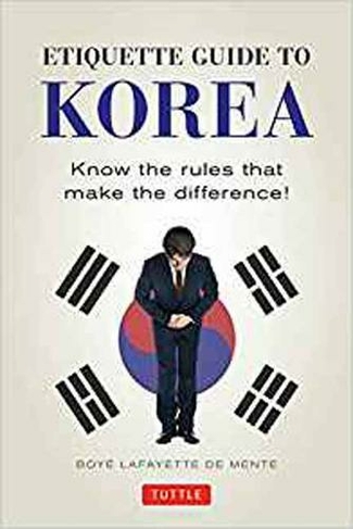 Etiquette Guide to Korea: Know the Rules that Make the Difference! (Revised)