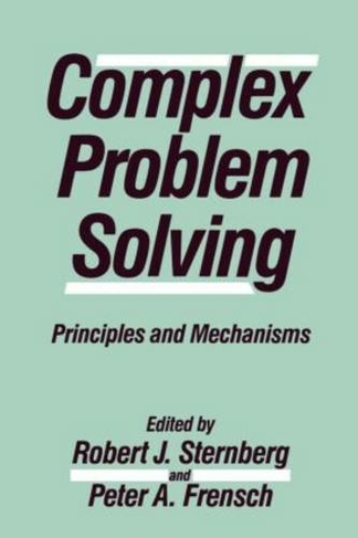 Complex Problem Solving: Principles and Mechanisms