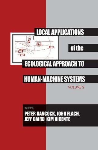 Local Applications of the Ecological Approach To Human-Machine Systems: (Resources for Ecological Psychology Series)