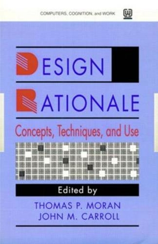Design Rationale: Concepts, Techniques, and Use