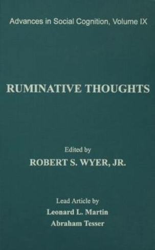 Ruminative Thoughts: Advances in Social Cognition, Volume IX (Advances in Social Cognition Series)