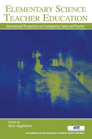 Elementary Science Teacher Education: International Perspectives on Contemporary Issues and Practice