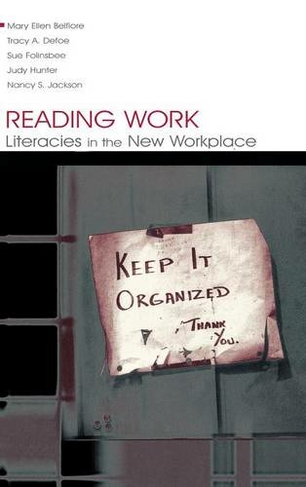 Reading Work: Literacies in the New Workplace