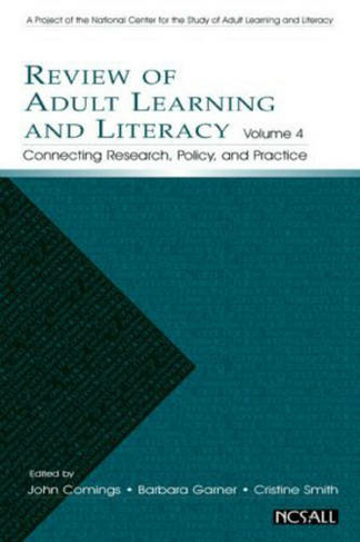 Review of Adult Learning and Literacy, Volume 4: Connecting Research, Policy, and Practice: A Project of the National Center for the Study of Adult Learning and Literacy