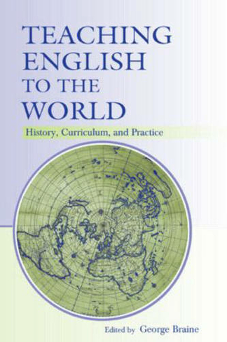 Teaching English to the World: History, Curriculum, and Practice
