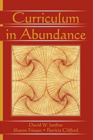 Curriculum in Abundance: (Studies in Curriculum Theory Series)