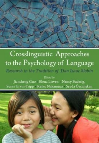 Crosslinguistic Approaches to the Psychology of Language: Research in the Tradition of Dan Isaac Slobin (Psychology Press Festschrift Series)