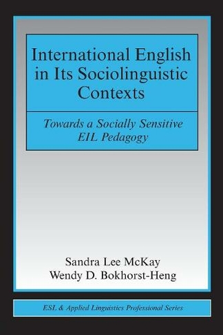 International English in Its Sociolinguistic Contexts: Towards a Socially Sensitive EIL Pedagogy (ESL & Applied Linguistics Professional Series)