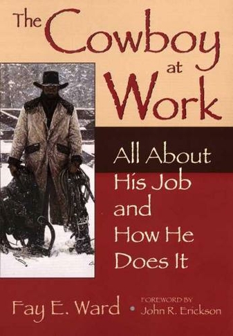 The Cowboy at Work: All About His Job and How He Does It